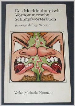 Stock image for Das Mecklenburgisch- Vorpommersche Schimpfwrterbuch. Bannich deftige Wrter for sale by medimops