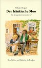 Beispielbild fr Der frnkische Moo: War der eigentlich immer scho so?. Geschichten und Gedichte fr Franken zum Verkauf von medimops