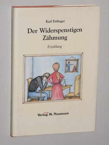 Der Widerspenstigen Zähmung. Erzählung. (Ettlinger-Lesebuch; 4). Hrsg. von Sabine Hock. - Ettlinger, Karl