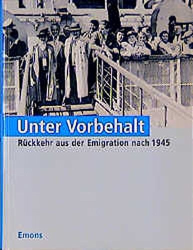 Imagen de archivo de Unter Vorbehalt. Rckkehr aus der Emigration nach 1945. a la venta por Klaus Kuhn Antiquariat Leseflgel