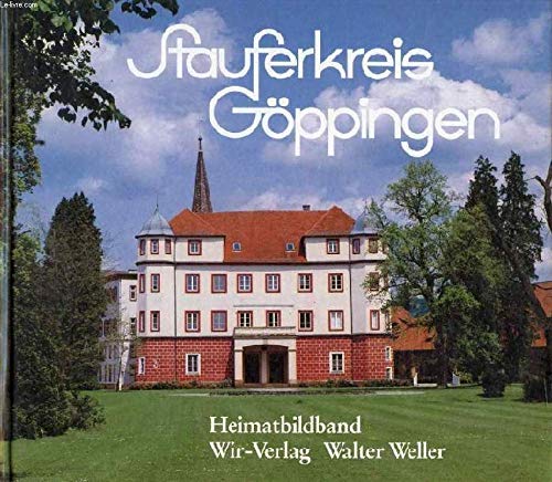 Stock image for Stauferkreis Gppingen; Heimatbildband for sale by Gppinger Antiquariat