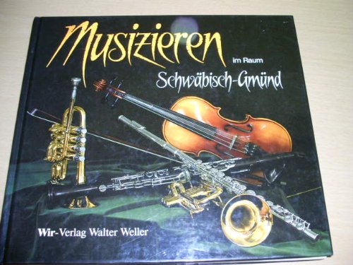 9783924492113: Musizieren im Raum Schwbisch-Gmnd - Weller, Walter