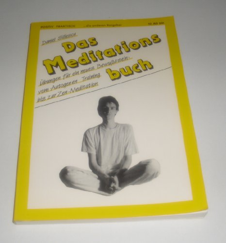 Beispielbild fr Das Meditationsbuch. bungen fr ein neues Bewusstsein: Vom Autogenen Training bis zur Zen-Meditation zum Verkauf von medimops