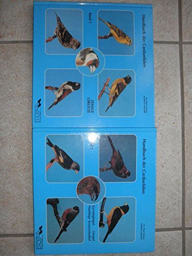 Beispielbild fr Handbuch der Cardueliden Band 1 "Zeisige, Girlitze" und 2 "Karmingimpel, Gimpel, Hnflinge, Kreuzschnbel" zum Verkauf von medimops