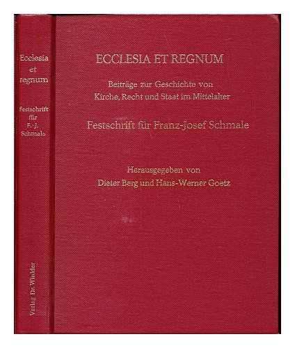 Ecclesia et regnum : Beiträge zur Geschichte von Kirche, Recht und Staat im Mittelalter : Festschrift für Franz-Josef Schmale zu seinem 65. Geburtstag / herausgegeben von Dieter Berg und Hans-Werner Goetz - Schmale, Franz Josef. Berg, Dieter (1944-). Goetz, Hans-Werner