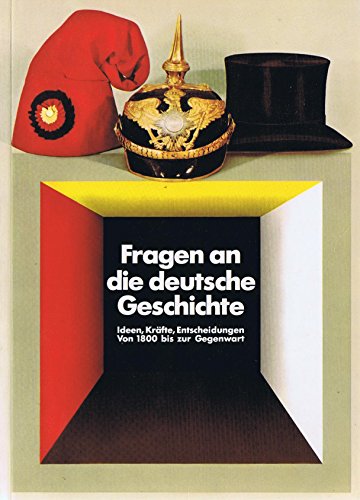 9783924521356: Fragen an die deutsche Geschichte. Ideen, Krfte, Entscheidungen von 1800 bis zur Gegenwart.