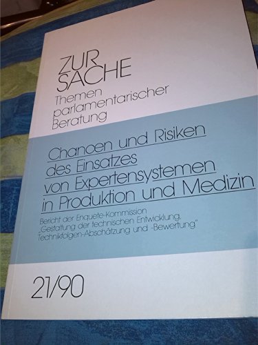 Chancen und Risiken des Einsatzes von Expertensystemen in Produktion und Medizin: Bericht der Enquete-Kommission "Gestaltung der technischen ... und -Bewertung" (Zur Sache) (German Edition) (9783924521653) by Germany (West)