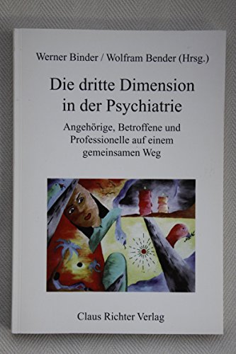 die dritte dimension in der psychiatrie. angehörige, betroffene und professionelle auf einem geme...