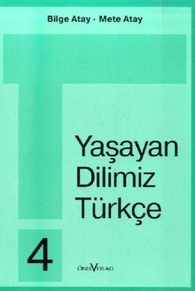 Unsere Lebende Sprache /Yasayan Dilimiz Türkce / Yasayan Dilimiz Türkce 4. 4. Schuljahr - Bilge Atay, Mete Atay