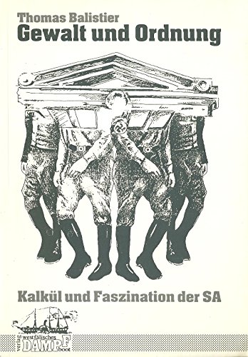 9783924550370: Gewalt und Ordnung. Kalkl und Faszination der SA