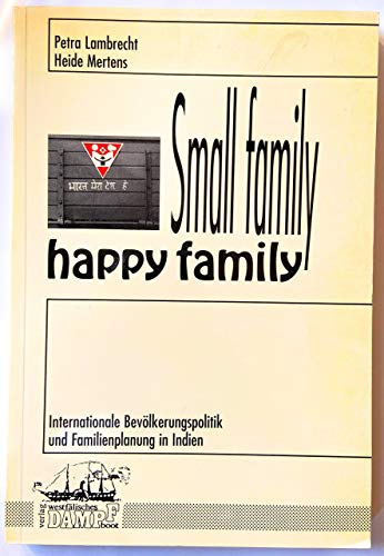 Beispielbild fr Small family, happy family - Internationale Bevlkerungspolitik und Familienplanung in Indien zum Verkauf von Der Ziegelbrenner - Medienversand