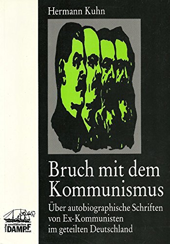 Beispielbild fr Bruch mit dem Kommunismus. ber autobiographische Schriften von Ex-Kommunisten im geteilten Deutschland. zum Verkauf von Antiquariat Robert von Hirschheydt