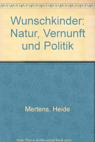 Beispielbild fr WUNSCHKINDER Natur, Vernunft und Politik zum Verkauf von PRIMOBUCH