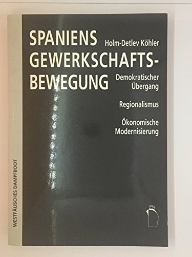 Imagen de archivo de Spaniens Gewerkschaftsbewergung. Demokratischer brgang - Regionalismus - konomische Modernisierung. a la venta por Antiquariat Bcherkeller