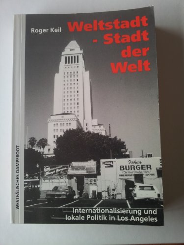 Beispielbild fr Weltstadt - Stadt der Welt : Internationalisierung und lokale Politik in Los Angeles. 1. Aufl. - Zugl.: Frankfurt (Main), Univ., Diss., 1991. zum Verkauf von Antiquariat + Buchhandlung Bcher-Quell