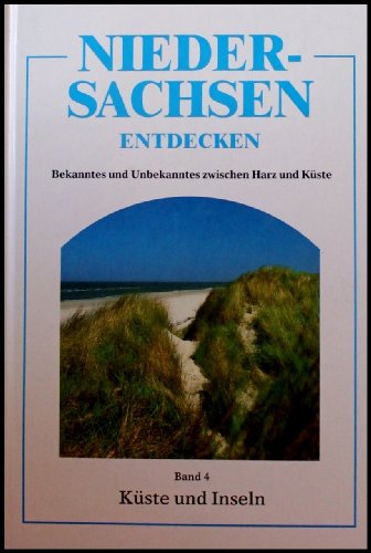 Niedersachsen entdecken .Bd. 4., Küste und Inseln. Teil: Bd. 4., Küste und Inseln / unter Mitarb. von Claus Dahm . - Dahm, Claus