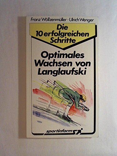 Beispielbild fr Optimales Wachsen von Langlaufski. ( Die 10 erfolgreichen Schritte) zum Verkauf von Antiquariat Armebooks