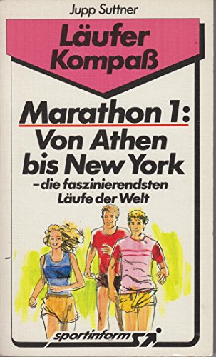 9783924557188: Marathon 1: Von Athen bis New York. Die faszinierendsten Läufe der Welt