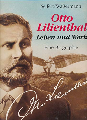 Otto Lilienthal. Leben und Werk. Eine Biographie.