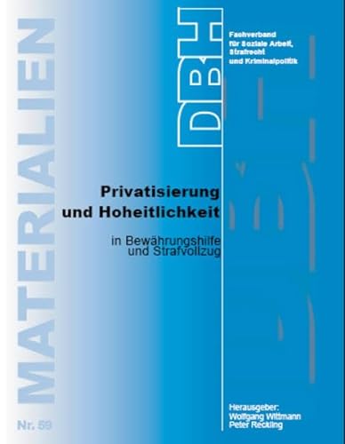 9783924570170: Privatisierung und Hoheitlichkeit: in Bewhrungshilfe und Strafvollzug