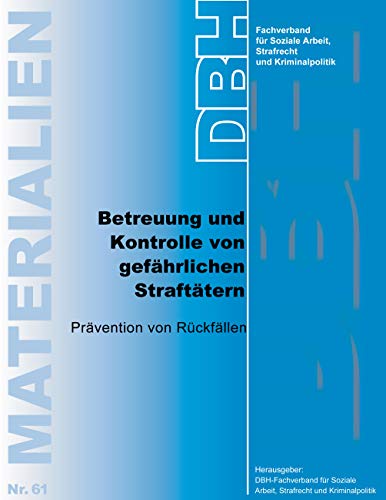 9783924570194: Betreuung und Kontrolle von gefhrlichen Strafttern: Prvention von Rckfllen