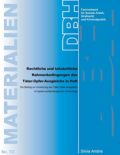 Beispielbild fr Rechtliche und tatschliche Rahmenbedingungen des Tter-Opfer-Ausgleichs in Haft: Ein Beitrag zur Umsetzung des Tter-Opfer-Ausgleichs im baden-wrttembergischen Strafvollzug zum Verkauf von medimops