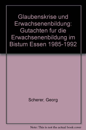 Glaubenskrise und Erwachsenenbildung. Gutachten für die Erwachsenenbildung im Bistum Essen von 19...