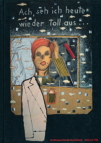 9783924587109: Ach, seh ich heute wieder toll aus. Art Directors Club fr Deutschland. Jahrbuch 86. - Rottke, Helmut
