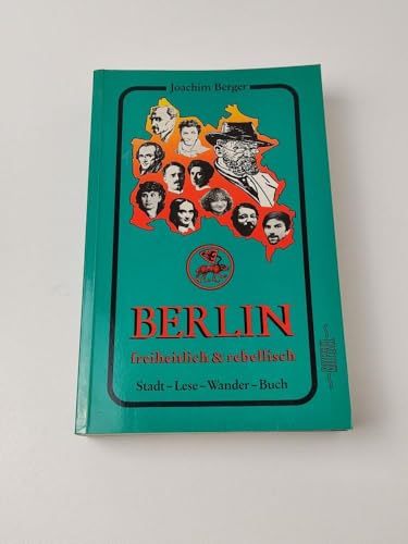 750 Jahre Berlin freiheitlich & rebellisch. Stadt-Lese-Wander-Buch