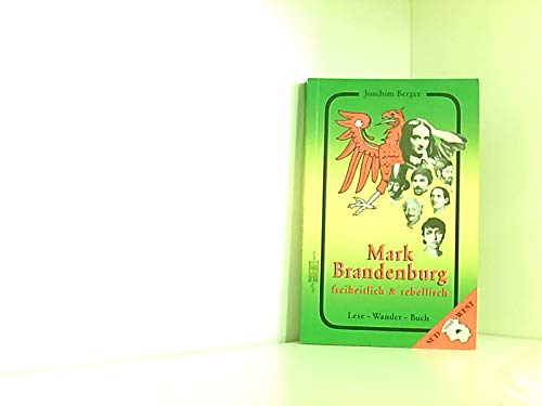 Mark Brandenburg - freiheitlich und rebellisch. Lese-Wander-Buch. Süd und West. Nord und Ost. ZWE...