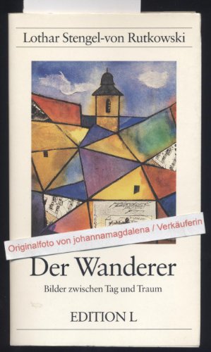 Der Wanderer. Bilder zwischen Tag und Traum.Gedichte