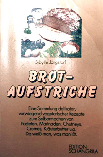 Beispielbild fr Brot-Aufstriche : e. Sammlung delikater, vorwiegend vegetar. Rezepte zum Selbermachen von Pasteten, Marinaden, Chutneys, Cremes, zum Verkauf von medimops