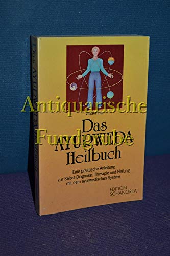 Stock image for Das Ayurweda-Heilbuch. Eine praktische Anleitung zur Selbst-Diagnose, -Therapie und Heilung mit dem ayurwedischen System. for sale by medimops