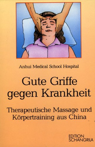 Stock image for Gute Griffe gegen Krankheit. Therapeutische Massage und Krpertraining aus China for sale by medimops