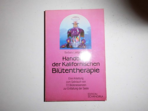 Beispielbild fr Handbuch der kalifornischen Bltentherapie : e. Anleitung zum Gebrauch von 72 Bltenessenzen zur Entfaltung d. Seele,Barbara Luetgebrune zum Verkauf von medimops