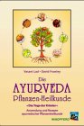Stock image for Die Ayurweda Pflanzen-Heilkunde. Das Yoga der Kruter, Anwendung und Rezepte ayurwedischer Pflanzenheilmittel for sale by medimops