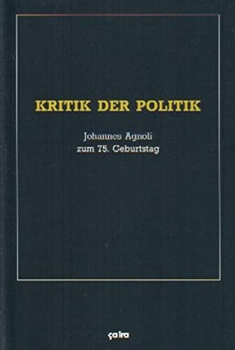 9783924627669: Kritik der Politik: Johannes Agnoli zum 75. Geburtstag