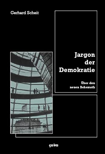 Jargon der Demokratie : Ãœber den neuen Behemoth - Gerhard Scheit