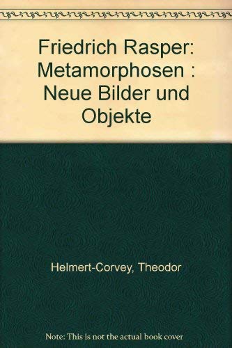 Beispielbild fr Friedrich Rasper : Metamorphosen. Neue Bilder und Objekte. zum Verkauf von Librairie Vignes Online