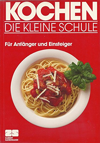 Stock image for Kochen. Die kleine Schule. Fr Anfnger und Einsteiger for sale by medimops