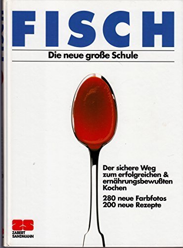 Beispielbild fr Fisch: Die neue groe Schule - Der sichere Weg zum erfolgreichen & ernhrungsbewuten Kochen zum Verkauf von Buecherecke Bellearti