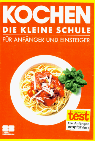 Stock image for Kochen. Die kleine Schule. Fr Einsteiger und Anfnger for sale by medimops