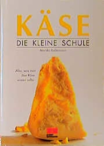 Käse. Die kleine Schule. Alles, was man über Käse wissen sollte.