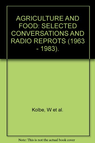 9783924683429: Agriculture and Food: Selected Conversations and Radio Reports (1963-1983)