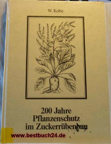 Beispielbild fr 200 Jahre Pflanzenschutz im Zuckerrbenbau 1784-1984 zum Verkauf von Bernhard Kiewel Rare Books