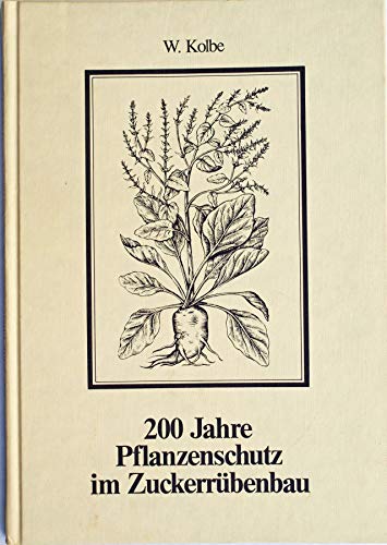 Beispielbild fr 200 Jahre Pflanzenschutz im Zuckerrbenbau 1784-1984 zum Verkauf von Bernhard Kiewel Rare Books