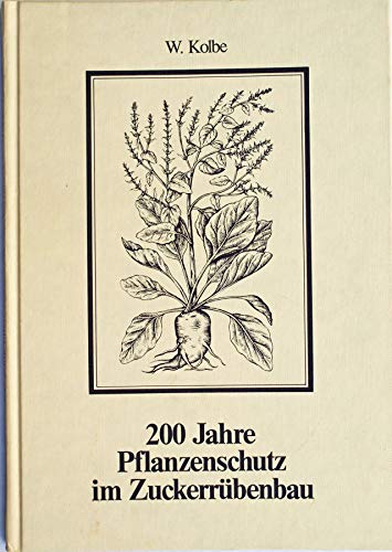 Stock image for 200 Jahre Pflanzenschutz im Zuckerrübenbau. (1784 - 1984) for sale by Antiquariat & Verlag Jenior