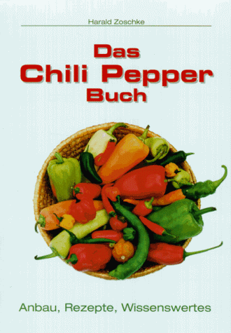 Stock image for Das Chili Pepper Buch. Anbau, Wissenswertes, Rezepte for sale by medimops