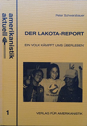 Der Lakota-Report - Schwarzbauer, Peter