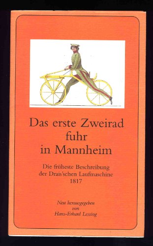 Beispielbild fr Das erste Zweirad fuhr in Mannheim: Die frheste Beschreibung der Drais'schen Laufmaschine 1817. zum Verkauf von Antiquariat  >Im Autorenregister<